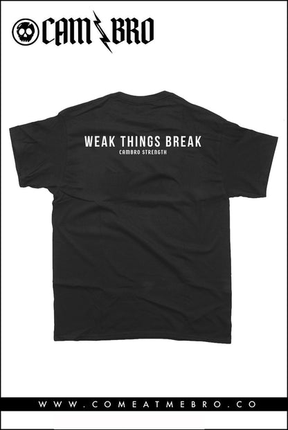 CAMBRO STRENGTH Weak Things Break Unisex Tee
